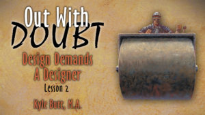 2. Design Demands a Designer | Out With Doubt