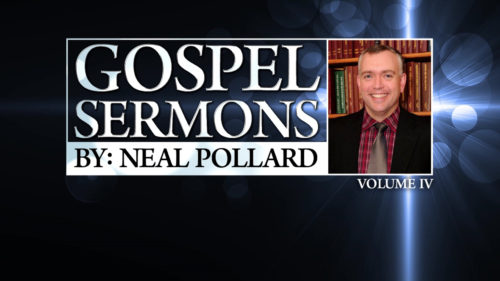 Gospel Sermons by Neal Pollard (Volume 4)