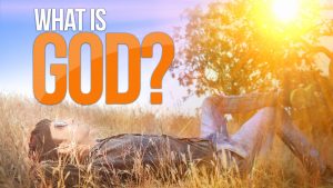WHAT is God?