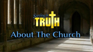 Searching for Truth: About the Church