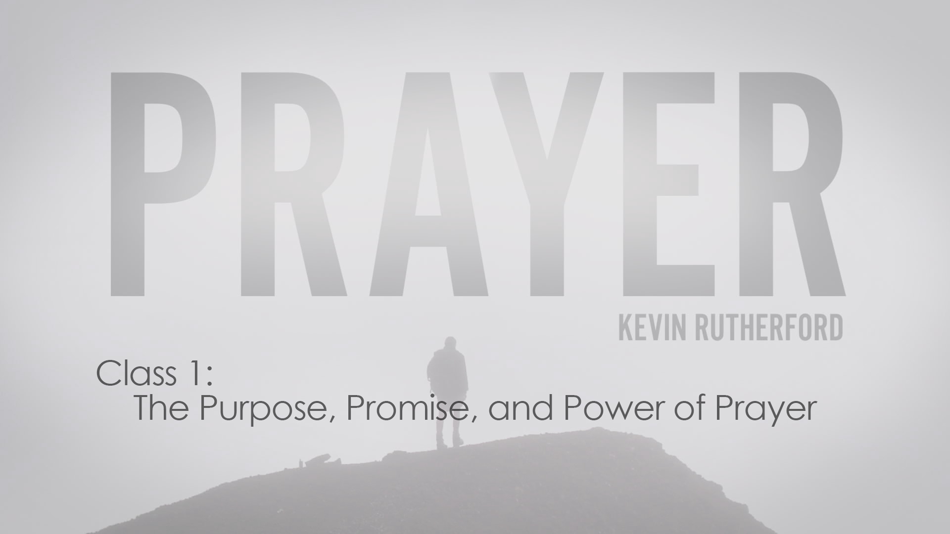 The Purpose, Promise, and Power of Prayer (Kevin Rutherford)