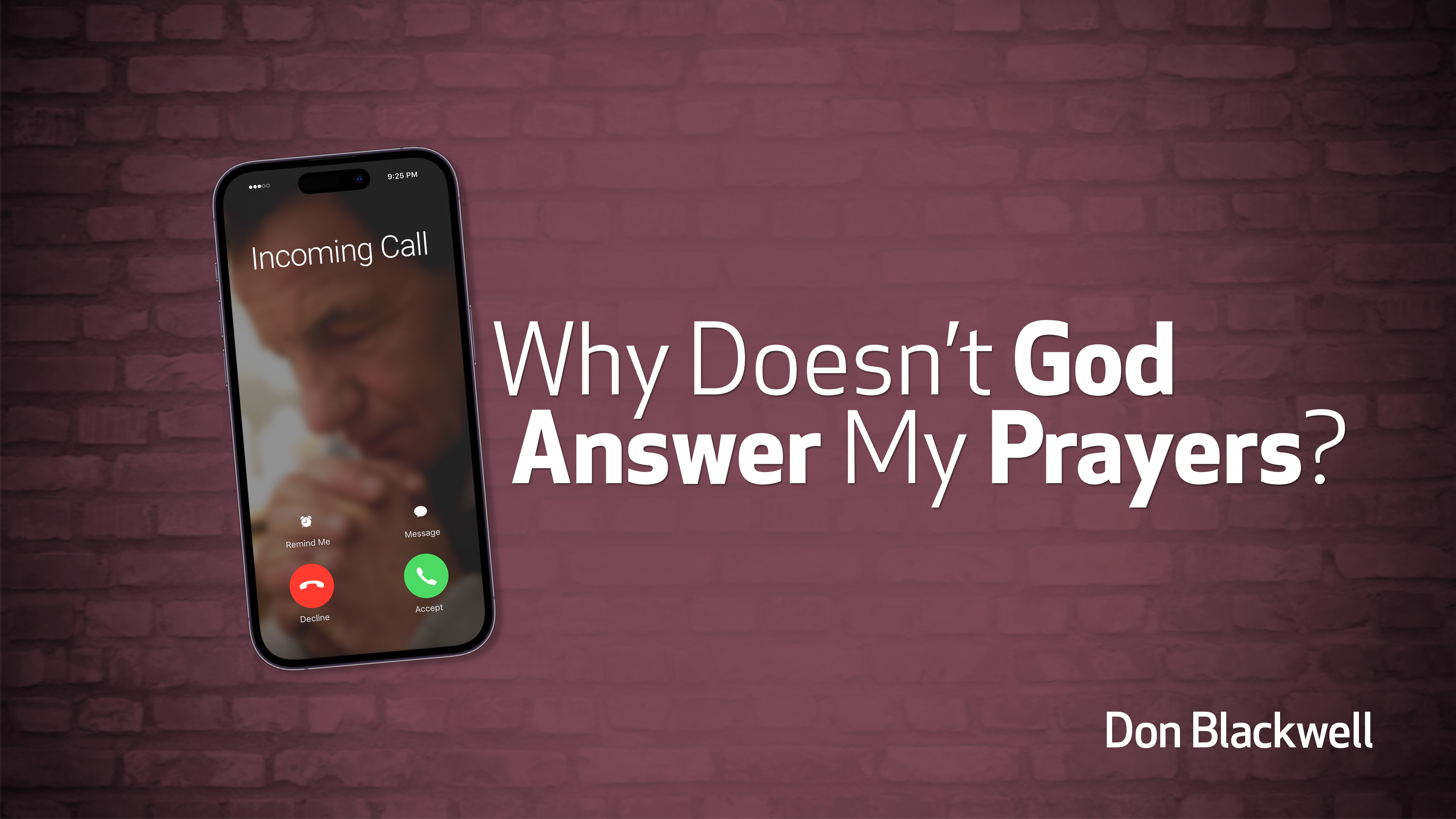 Why Doesn't God Answer My Prayers? (Don Blackwell)
