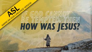 If God Cannot Be Tempted, Then How Was Jesus? | Why Jesus? (ASL)