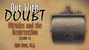 12. Miracles and the Resurrection | Out With Doubt