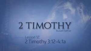 Second Timothy: Lesson 12