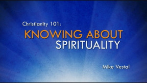 4. Knowing about Spirituality | Christianity 101