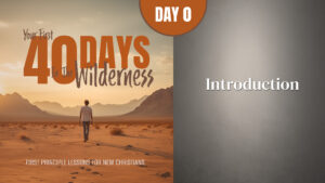 Day 0: Introduction | Your First Forty Days in the Wilderness