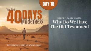 Day 18: Why Do We Have the Old Testament | Your First Forty Days in the Wilderness