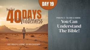 Day 19: You Can Understand the Bible! | Your First Forty Days in the Wilderness