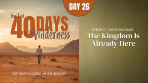 Day 26: The Kingdom Is Already Here | Your First Forty Days in the Wilderness