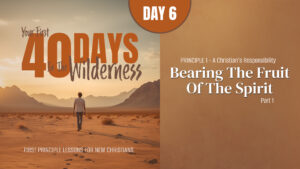 Day 6: Bearing the Fruit of the Spirit (Part 1) | Your First Forty Days in the Wilderness