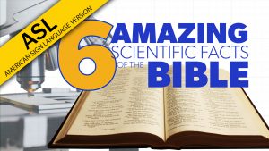 6 Amazing Scientific Facts of the Bible (in ASL) | Proof for God