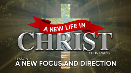 Lesson 1: A New Focus and Direction | A New Life in Christ | WVBS ...