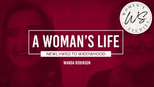 A Woman's Life: Newly Wed to Widowhood