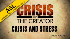 Crisis and Stress | Crisis and the Creator (ASL)