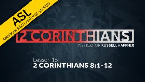 Lesson 15 | 2 Corinthians (ASL)