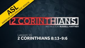 Lesson 16 | 2 Corinthians (ASL)
