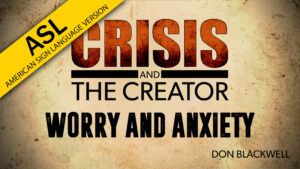 Worry and Anxiety | Crisis and the Creator (ASL)