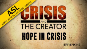 Hope in Crisis | Crisis and the Creator (ASL)