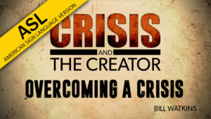 Overcoming a Crisis | Crisis and the Creator (ASL)