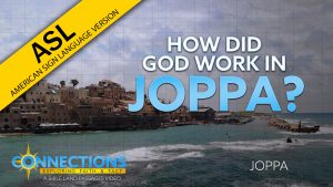 How Did God Work in Joppa? |BLP Connections: Joppa (ASL)