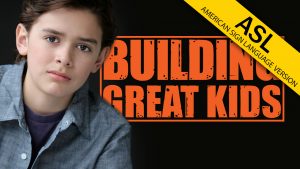 Building Great Kids (ASL)