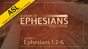 Ephesians Lesson 2 (ASL)