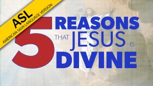 5 Reasons Jesus is Divine | Evidence for Jesus (ASL)