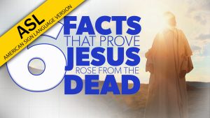6 Facts That Prove Jesus Rose from the Dead | Evidence for Jesus (ASL)