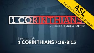 1 Corinthians (ASL) - Lesson 16