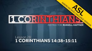 1 Corinthians (ASL) - Lesson 28