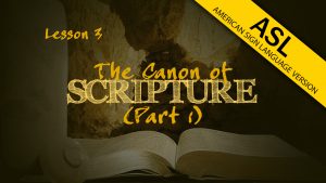 The Canon of Scripture (Part 1) (in ASL) | How We Got the Bible
