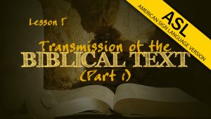 Transmission of the Biblical Text (Part 1) (in ASL) | How We Got the Bible