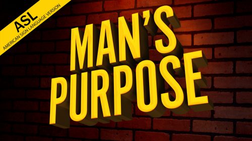Man's Purpose (in ASL)