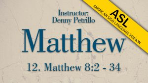 Lesson 12 | Matthew (ASL)