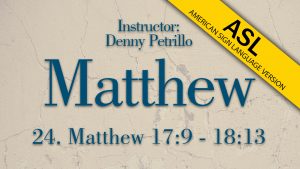 Lesson 24 | Matthew (ASL)