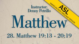 Lesson 28 | Matthew (ASL)