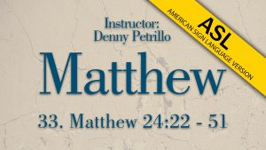 Lesson 33 | Matthew (ASL)