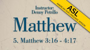 Lesson 5 | Matthew (ASL)