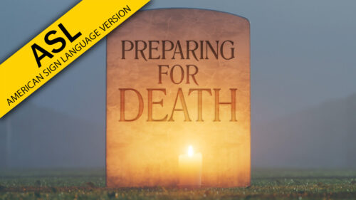 Preparing for Death (ASL)