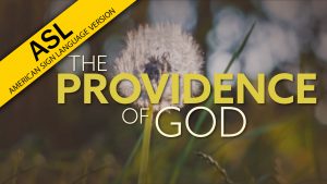 The Providence of God (ASL)