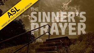 The Sinner's Prayer (ASL)