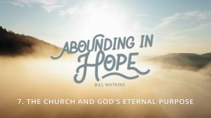 Lesson 7: The Church and God's Eternal Purpose | Abounding in Hope