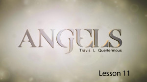 Angels Lesson 11: Do You Have a Guardian Angel? Part 1
