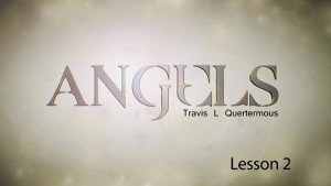 Angels Lesson 2: The Characteristics of Angels