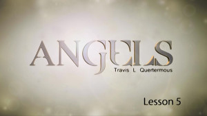 Angels Lesson 5: Angels and the Providence of God