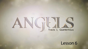 Angels Lesson 6: Angels and the Ministry of Christ