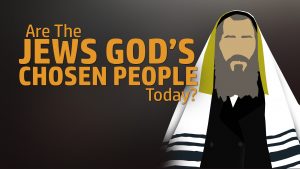 Are the Jews God's Chosen People Today?