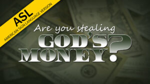 Are You Stealing God's Money? (ASL)