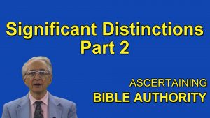 4. Significant Distinctions Part 2 | Ascertaining Bible Authority